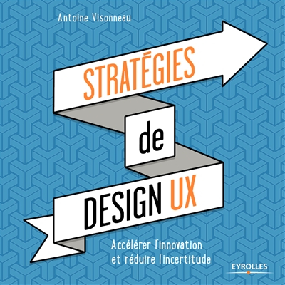 Stratégies de design UX : accélérer l'innovation et réduire l'incertitude