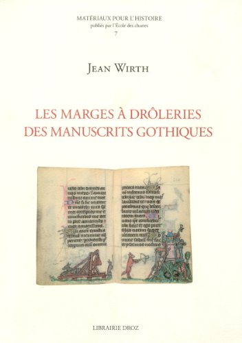Les marges à drôleries des manuscrits gothiques (1250-1350)