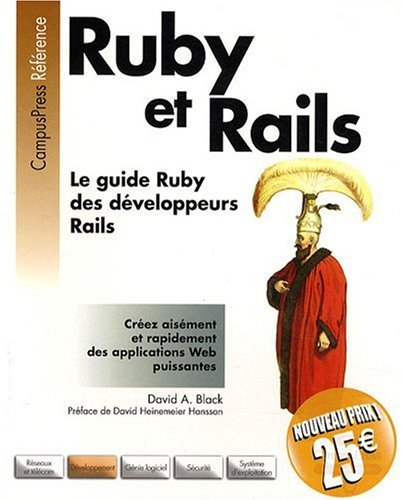Ruby et Rails : le guide Ruby des développeurs Rails : créez aisément et rapidement des applications