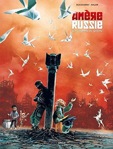 Amère Russie. Vol. 2. Les colombes de Grozny