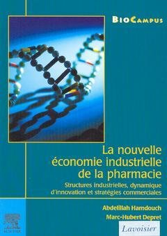 La nouvelle économie industrielle de la pharmacie : structures industrielles, dynamique d'innovation