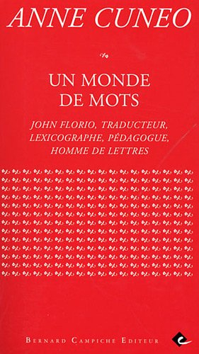 Un monde de mots : John Florio, traducteur, lexicographe, pédagogue, homme de lettres