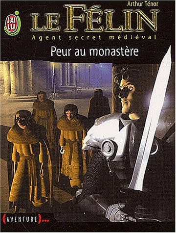 Le Félin : agent secret médiéval. Vol. 1. Peur au monastère