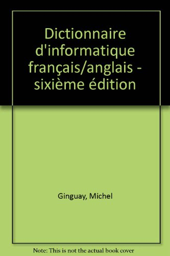 Dictionnaire d'informatique français-anglais : bureautique, télématique, micro-informatique