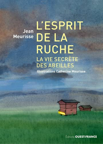 L'esprit de la ruche : la vie secrète des abeilles