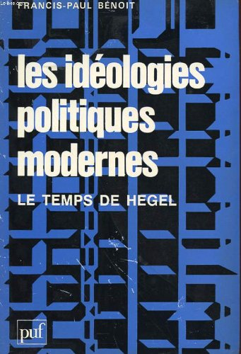 Les Idéologies politiques modernes : le temps de Hegel