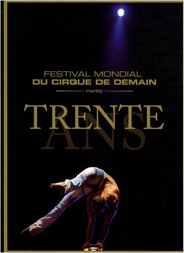 Trente ans : Festival mondial du cirque de demain, Paris