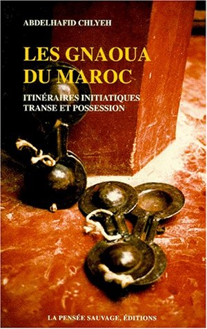 Les gnaoua du Maroc : itinéraires initiatiques, transe et possession