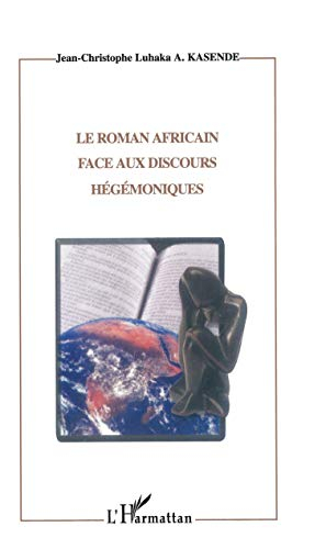 Le roman africain face aux discours hégémoniques : étude sur l'énonciation et l'idéologie dans l'oeu