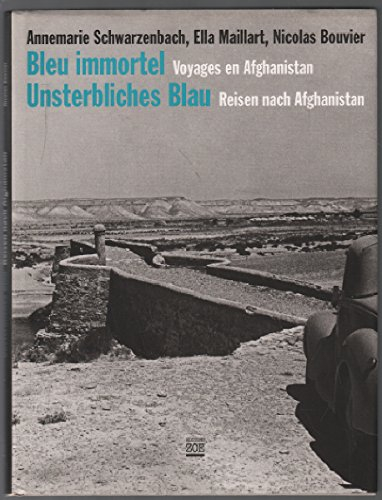 Bleu immortel : voyages en Afghanistan. Unsterbliches blau : reisen nach Afghanistan