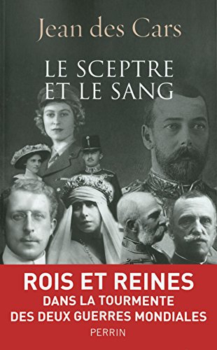 Le sceptre et le sang : rois et reines en guerre : 1914-1945