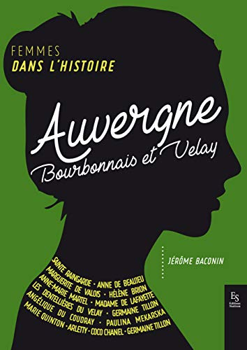 Auvergne : Bourbonnais et Velay : femmes dans l'histoire
