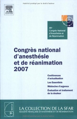 Congrès national d'anesthésie et de réanimation 2007 : conférences d'actualisation, les essentiels, 