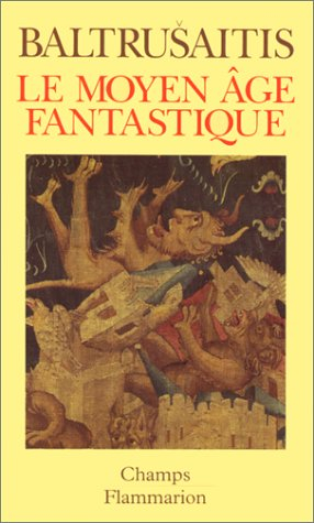 Le Moyen Age fantastique : antiquités et exotismes dans l'art gothique