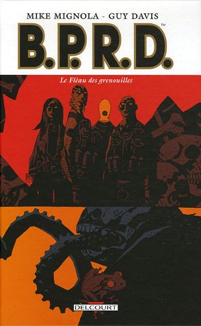 BPRD. Vol. 3. Le fléau des grenouilles