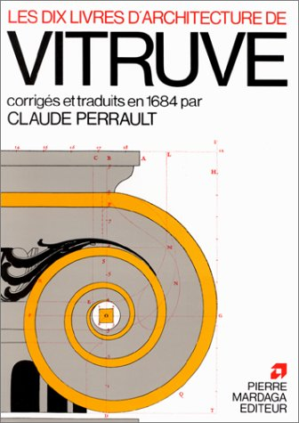 les dix livres d'architecture - Éloge de l'art architectural