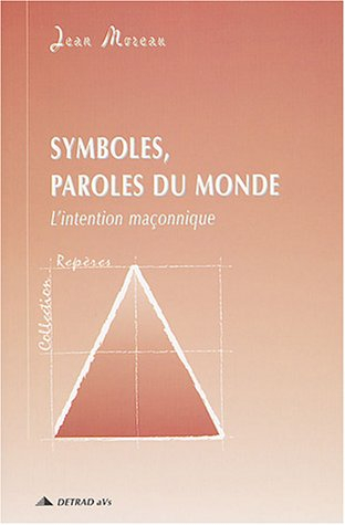 Symboles, paroles du monde : l'intention maçonnique