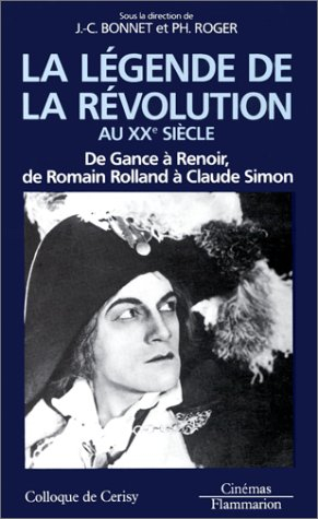 La Légende de la Révolution au XXe siècle : de Gance à Renoir, de Romain Rolland à Claude Simon