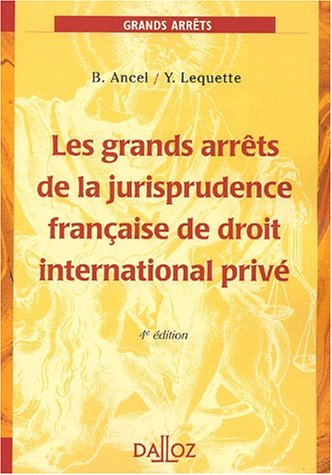 les grands arrêts de la jurisprudence française de droit international privé, 4e édition