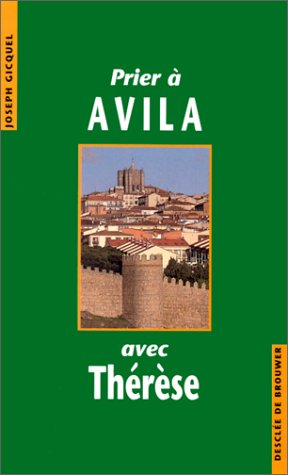 Prier à Avila avec Thérèse