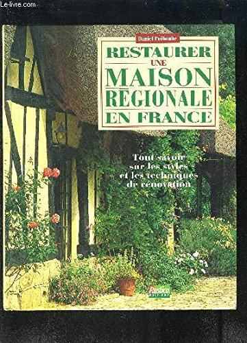 Restaurer une maison régionale en France : tout savoir sur les styles et les techniques de rénovatio