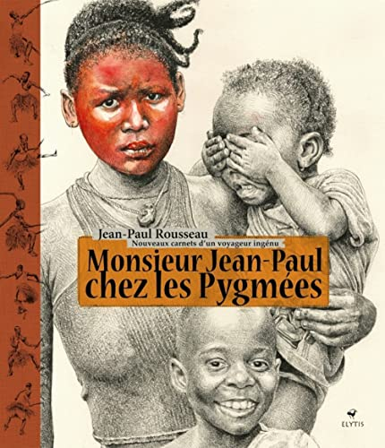 Monsieur Jean-Paul chez les Pygmées : nouveaux carnets d'un voyageur ingénu