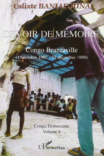 Devoir de mémoire : Congo Brazzaville, 15 octobre 1997-31 décembre 1999