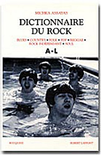 Dictionnaire du rock : blues, country, folk, pop, reggae, rock indépendant, soul. Vol. 1. A-L