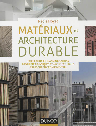 Matériaux et architecture durable : fabrication et transformations, propriétés physiques et architec