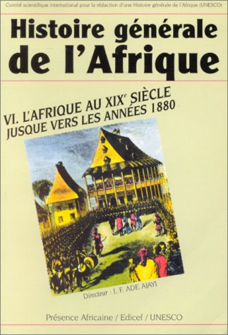 Histoire générale de l'Afrique. Vol. 6. L'Afrique du XIXe siècle jusque vers les années 1880