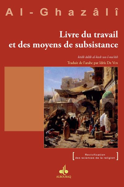 Livre du travail et des moyens de subsistance. Kitâb âdâb al-kasb wa-l-ma'âsh