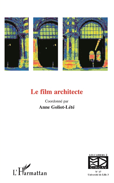 Cahiers du CIRCAV, n° 17. Le film architecte
