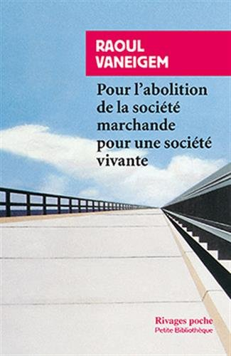 Pour l'abolition de la société marchande, pour une société vivante