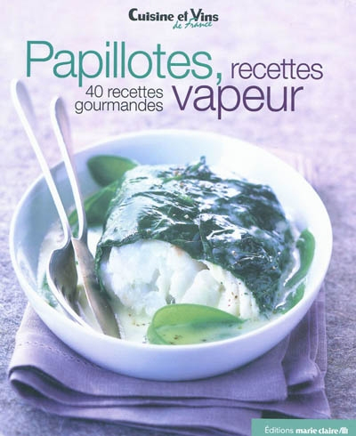 Papillotes, recettes vapeur : 40 recettes gourmandes