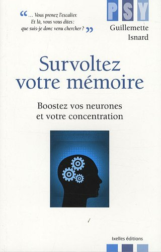 Survoltez votre mémoire : boostez vos neurones et votre concentration