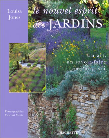 Le nouvel esprit des jardins : un art, un savoir-faire en Provence