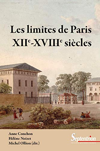 Les limites de Paris : XIIe-XVIIIe siècles