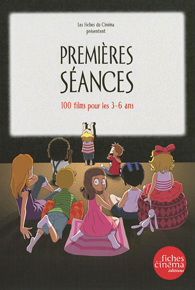 Premières séances. 100 films pour les 3-6 ans