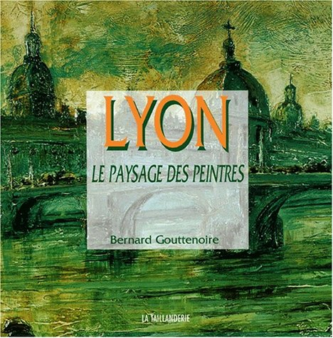Lyon, le paysage des peintres
