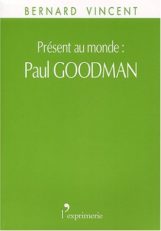 Présent au monde : Paul Goodman