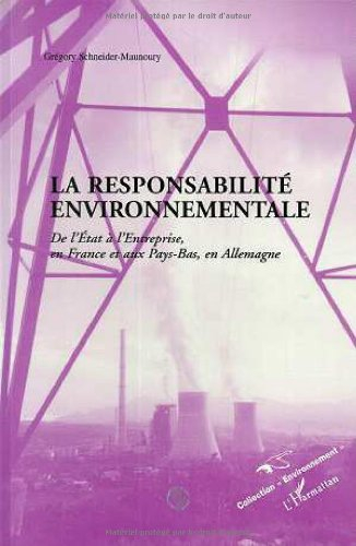 La responsabilité environnementale : de l'Etat à l'entreprise, en France et aux Pays-Bas, en Allemag