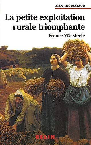 La petite exploitation rurale triomphante : France, XIXe siècle