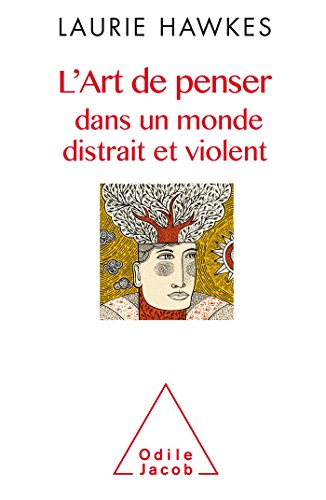 L'art de penser dans un monde distrait et violent