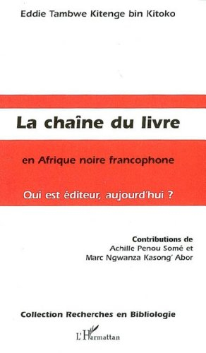 La chaîne du livre en Afrique noire francophone : qui est éditeur aujourd'hui ?