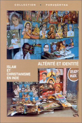Altérité et identité : islam et christianisme en Inde. Alterity and identity : islam and christianis
