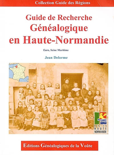 Guide de recherche généalogique en Haute-Normandie : Eure, Seine-Maritime