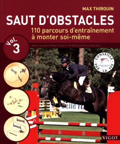 Saut d'obstacles. Vol. 3. 110 parcours d'entraînement à monter soi-même
