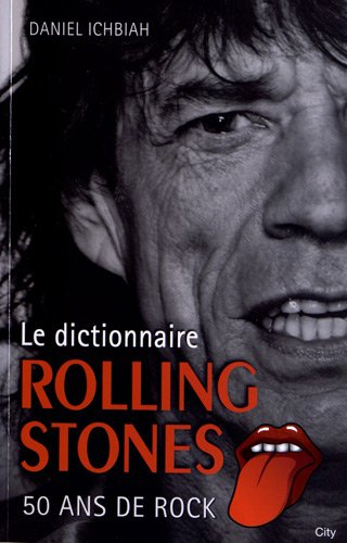 Le dictionnaire Rolling Stones : 50 ans de rock