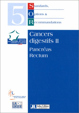 Standards, options et recommandations. Vol. 5. Cancers digestifs 2 : pancréas, rectum