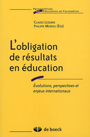 L'obligation de résultats en éducation : évolutions, perspectives et enjeux internationaux - lessard, claude